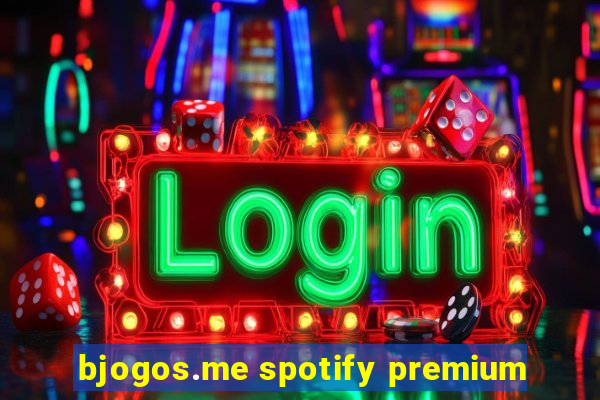 bjogos.me spotify premium